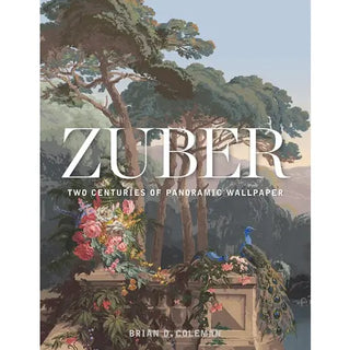 Zuber : Two Centuries of Panoramic Wallpaper